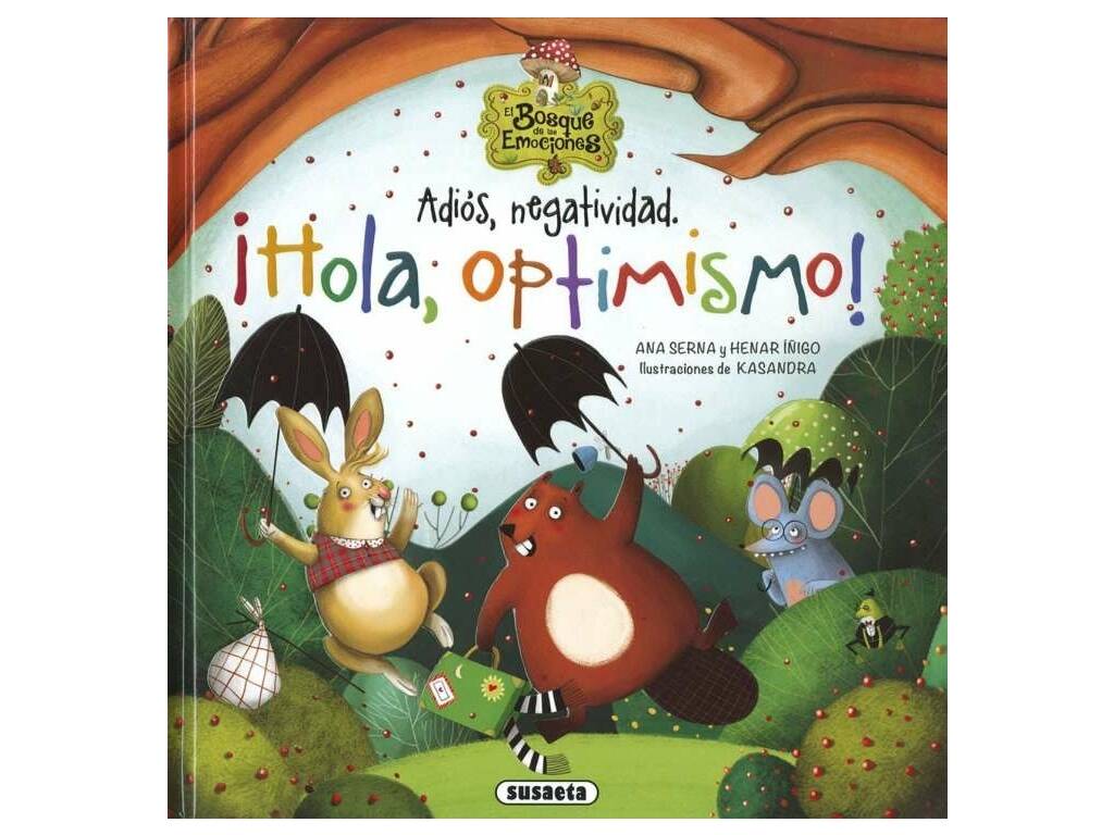 El Bosque de las Emociones Adiós, Negatividad. ¡Hola, Optimismo! Susaeta S2113006