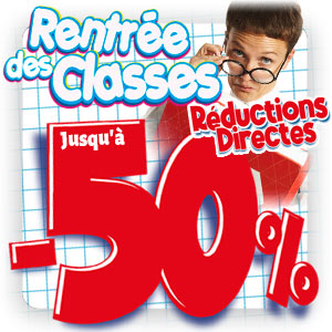 Rentre scolaire Rductions directes jusqu' 50 %